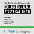 Sürdürülebilir Kalkınma İçin Küresel Hedefler Atölyesi katılımcılarını bekliyor