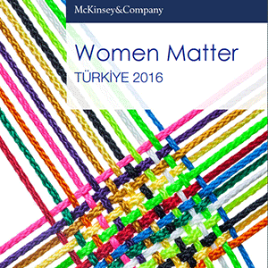 McKinsey Women Matter Türkiye 2016 raporu yayınlandı