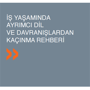 İş Yaşamında Ayrımcı Dil ve Davranışlardan Kaçınma Rehberi